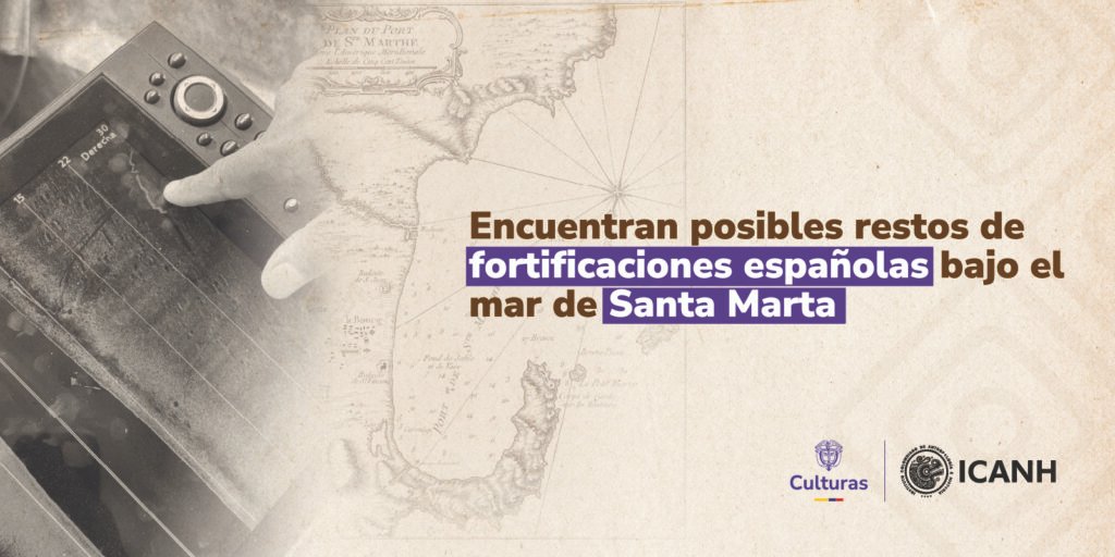 fortificaciones españolas bajo el mar de Santa Marta El hallazgo es el resultado de una investigación académica conjunta entre el ICANH y Unimagdalena, iniciada en el primer semestre de 2024 y aún en curso.